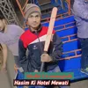 About Hasim Ki Hotel Mewati Song